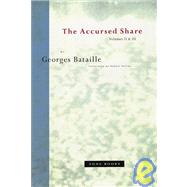 Accursed Share Vols. 2&3 : The History of Eroticism and Sovereignty by Georges Bataille; Translated by Robert Hurley, 9780942299212