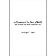 A Narrative Of The Siege Of Delhi by Griffiths, Charles John, 9781414289212