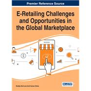 E-retailing Challenges and Opportunities in the Global Marketplace by Dixit, Shailja; Sinha, Amit Kumar, 9781466699212