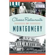Classic Restaurants of Montgomery by Pell, Karren; King, Carole, 9781467139212