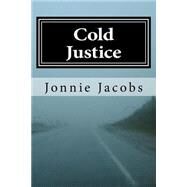 Cold Justice by Jacobs, Jonnie, 9781523259212