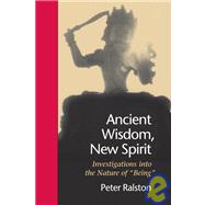 Ancient Wisdom, New Spirit Investigations into the Nature of 