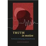 Truth in Motion by Holbraad, Martin, 9780226349213