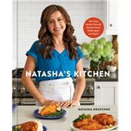 Natasha's Kitchen 100+ Easy Family-Favorite Recipes You'll Make Again and Again: A Cookbook by Kravchuk, Natasha, 9780593579213