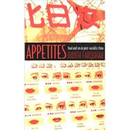 Appetites by Farquhar, Judith; Appadurai, Arjun; Comaroff, John L., 9780822329213