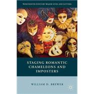 Staging Romantic Chameleons and Imposters by Brewer, William D., 9781137389213
