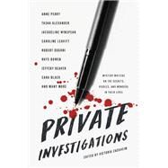Private Investigations Mystery Writers on the Secrets, Riddles, and Wonders in Their Lives by Zackheim, Victoria, 9781580059213