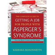 The Complete Guide to Getting a Job for People with Asperger's Syndrome by Bissonnetee, Barbara, 9781849059213