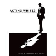 Acting White? Rethinking Race in 