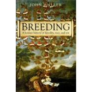 Breeding The Human History of Heredity, Race, and Sex by Waller, John, 9780199239214