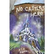 No Castles Here by BAUER, A.C.E., 9780375839214