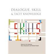 Dialogue, Skill and Tacit Knowledge by Goranzon, Bo; Ennals, Richard; Hammeron, Maria, 9780470019214