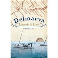 Delmarva Legends & Lore by Healey, David, 9781596299214