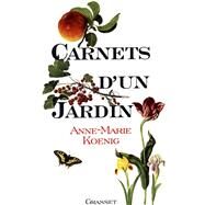 Carnets d'un jardin by Anne-Marie Koenig, 9782246489214