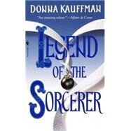 Legend of the Sorcerer A Novel by KAUFFMAN, DONNA, 9780553579215