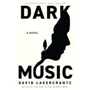 Dark Music A novel by Lagercrantz, David; Giles, Ian, 9780593319215