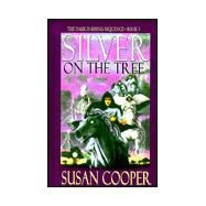 Silver on the Tree by Cooper, Susan, 9780786229215