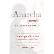 Anarcha Speaks: A History in Poems by Christina, Dominique; Jess, Tyehimba (Selected by), 9780807009215