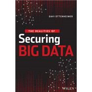 The Realities of Securing Big Data by Ottenheimer, Davi, 9781118559215