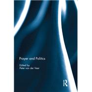 Prayer and Politics by van der Veer; Peter, 9781138289215