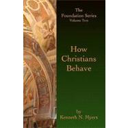 How Christians Behave by Myers, Kenneth N., 9781439249215