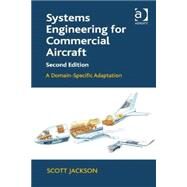 Systems Engineering for Commercial Aircraft: A Domain-Specific Adaptation by Jackson,Scott, 9781472439215