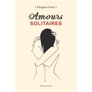 Amours solitaires by Morgane Ortin, 9782226439215