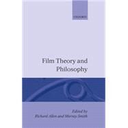 Film Theory and Philosophy by Allen, Richard; Smith, Murray, 9780198159216
