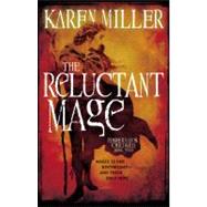 The Reluctant Mage by Miller, Karen, 9780316029216