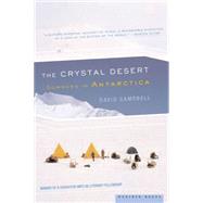 The Crystal Desert: Summers in Antarctica by Campbell, David G., 9780618219216
