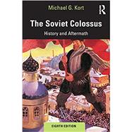 The Soviet Colossus: History and Aftermath by Kort; Michael G., 9780815399216