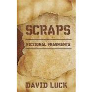 Scraps : Fictional Fragments by Luck, David, 9781440129216