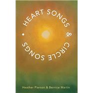 Heart Songs & Circle Songs by Pierson, Heather; Martin, Bernice, 9781543949216