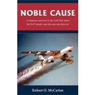 Noble Cause by McCartan, Robert O., 9781587369216