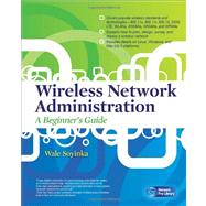 Wireless Network Administration A Beginner's Guide by Soyinka, Wale, 9780071639217