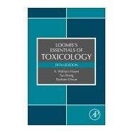 Loomis's Essentials of Toxicology by Hayes, A. Wallace; Wang, Tao; Dixon, Darlene; Loomis, Ted A., 9780128159217