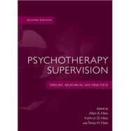 Psychotherapy Supervision Theory, Research, and Practice by Hess, Allen K.; Hess, Kathryn D.; Hess, Tanya H., 9780471769217