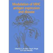 Modulation of MHC Antigen Expression and Disease by Edited by G. Eric Blair , Craig R. Pringle , D. John Maudsley, 9780521499217