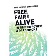 Free, Fair, and Alive by Bollier, David; Helfrich, Silke, 9780865719217