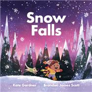 Snow Falls by Gardner, Kate; Scott, Brandon James, 9781101919217