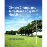Climate change and terrestrial ecosystem modeling by Gordon Bonan, 9781107339217