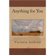 Anything for You by Jackson, Victoria A., 9781502729217