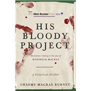 His Bloody Project by Burnet, Graeme Macrae, 9781510719217