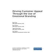 Driving Customer Appeal Through the Use of Emotional Branding by Garg, Ruchi; Chhikara, Ritu; Panda, Tapan Kumar; Kataria, Aarti, 9781522529217
