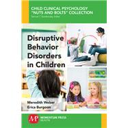 Disruptive Behavior Disorders in Children by Weber, Meredith; Burgoon, Erica, 9781944749217