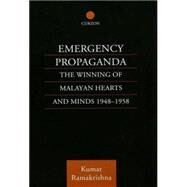 Emergency Propaganda: The Winning of Malayan Hearts and Minds 1948-1958 by Ramakrishna,Kumar, 9781138879218