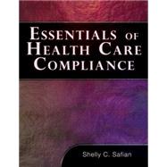 Essentials of Healthcare Compliance by Safian, Shelley, 9781418049218