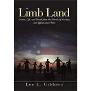Limb Land: Letters, Life, and Death from the Bowels of the Iraq and Afghanistan Wars by Gibbons, Lee L., 9781450249218