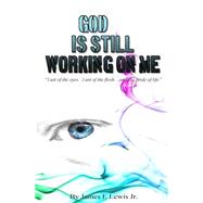 God Is Still Working on Me by Lewis, James E., Jr., 9781494289218