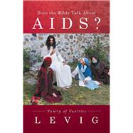 Does the Bible Talk About AIDS? by Levig, 9781524599218